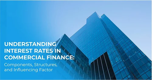 Understanding Interest Rates In Commercial Finance